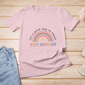 Teacher T Shirt For Women It's A Good Day To Teach Tiny Humans Rainbow TS11 Light Pink Print Your Wear