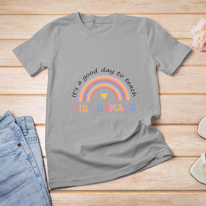 Teacher T Shirt For Women It's A Good Day To Teach Tiny Humans Rainbow TS11 Sport Gray Print Your Wear