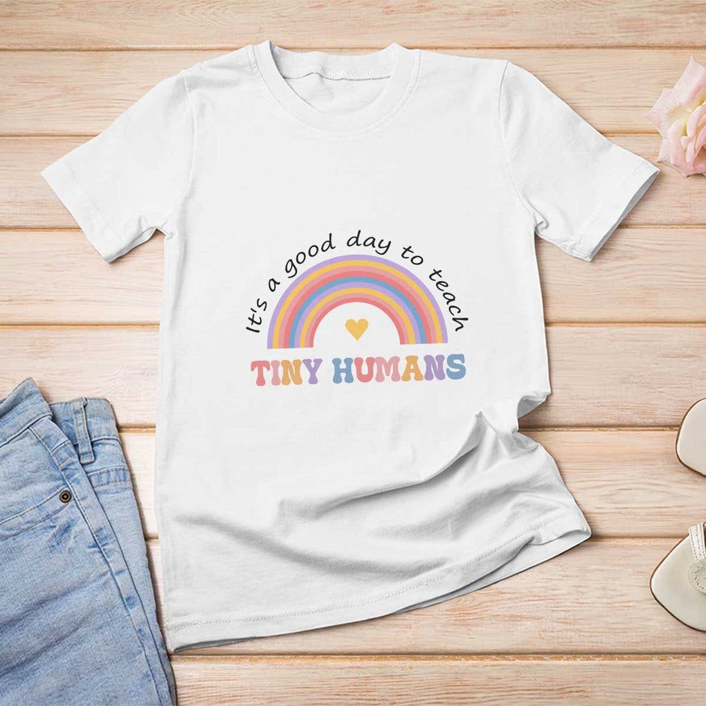 Teacher T Shirt For Women It's A Good Day To Teach Tiny Humans Rainbow TS11 White Print Your Wear