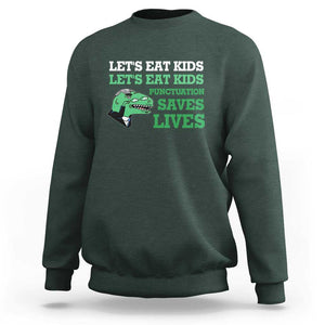 Funny Teacher Sweatshirt Let's Eat Kids Punctuation Saves Lives Dinosaur TS11 Dark Forest Green Print Your Wear