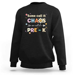 Funny Teacher Sweatshirt Some Call It Chaos We Call It Pre-K TS11 Black Print Your Wear