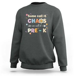 Funny Teacher Sweatshirt Some Call It Chaos We Call It Pre-K TS11 Dark Heather Print Your Wear