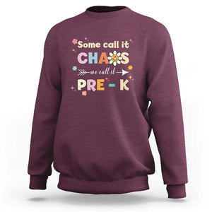 Funny Teacher Sweatshirt Some Call It Chaos We Call It Pre-K TS11 Maroon Print Your Wear