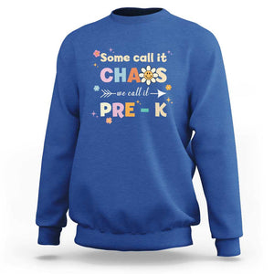 Funny Teacher Sweatshirt Some Call It Chaos We Call It Pre-K TS11 Royal Blue Print Your Wear