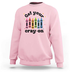 Get Your Cray On Sweatshirt Artistic Crayon Coloring Skills TS11 Light Pink Print Your Wear