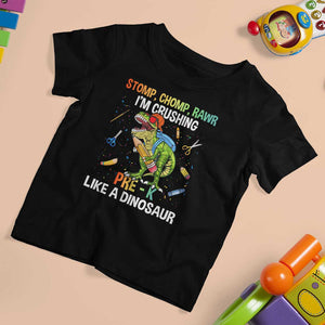 Back To School T Shirt For Kid Stomp Chomp Rawr I'm Crushing Pre-K Like A Dinosaur TS11 Black Print Your Wear