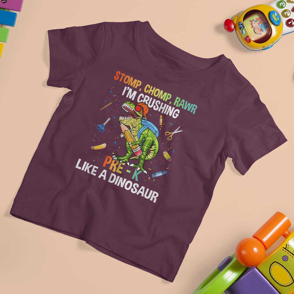 Back To School T Shirt For Kid Stomp Chomp Rawr I'm Crushing Pre-K Like A Dinosaur TS11 Maroon Print Your Wear