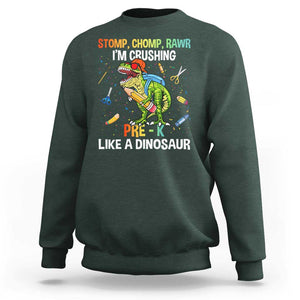 Back To School Sweatshirt Stomp Chomp Rawr I'm Crushing Pre-K Like A Dinosaur TS11 Dark Forest Green Print Your Wear