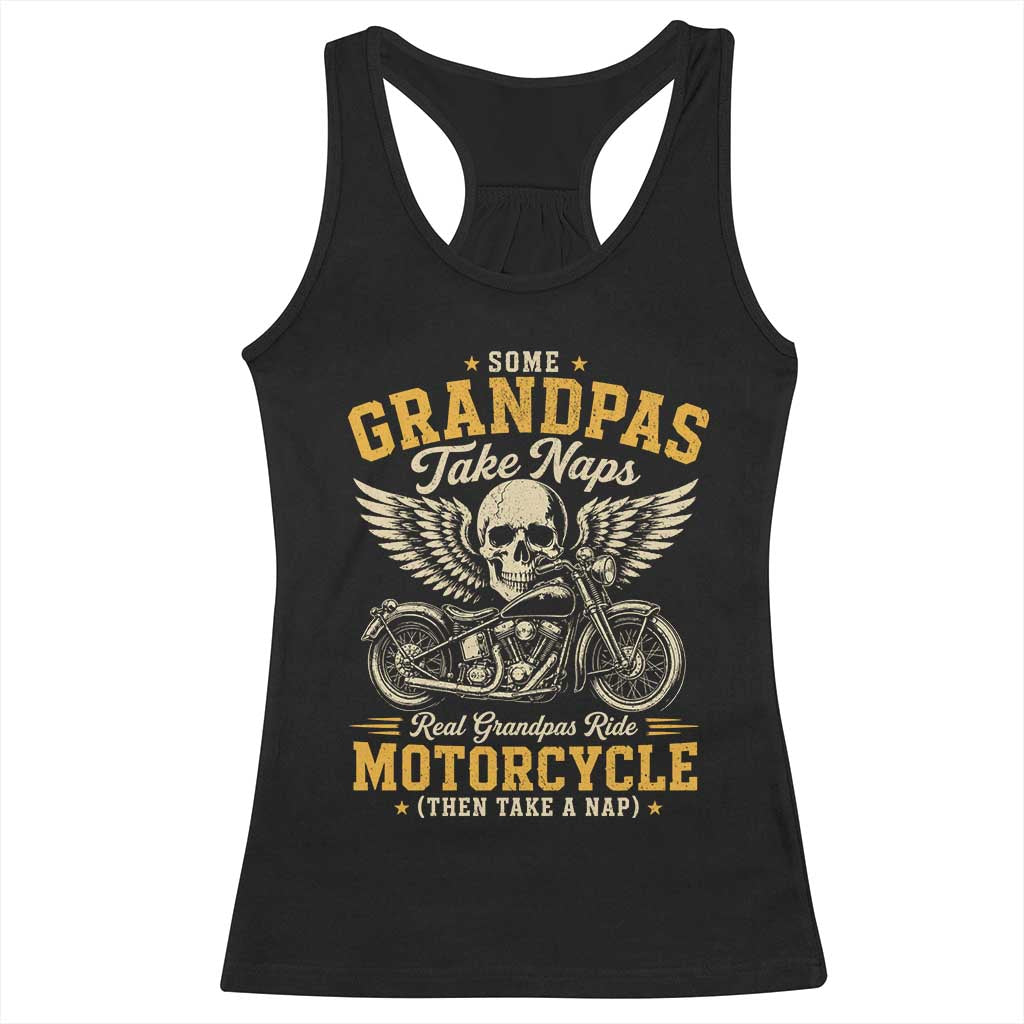 Some Grandpas Take Naps Real Grandpas Ride Motorcycle Then Take Nap Racerback Tank Top Funny Grandpa Biker TS11 Black Print Your Wear