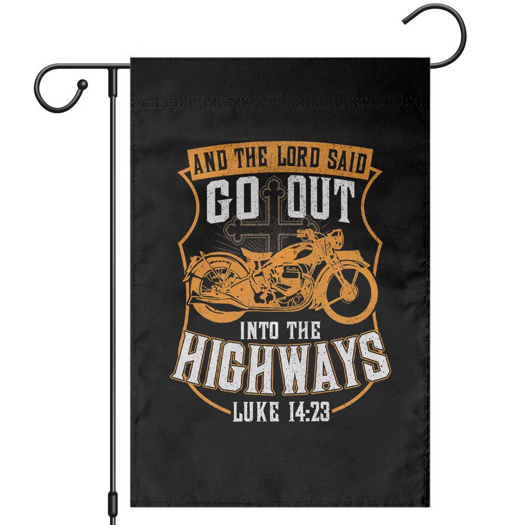 Christian Biker Garden Flag And The Lord Said Go Out Into The Highways Luke 14 23 TS11 Black Print Your Wear