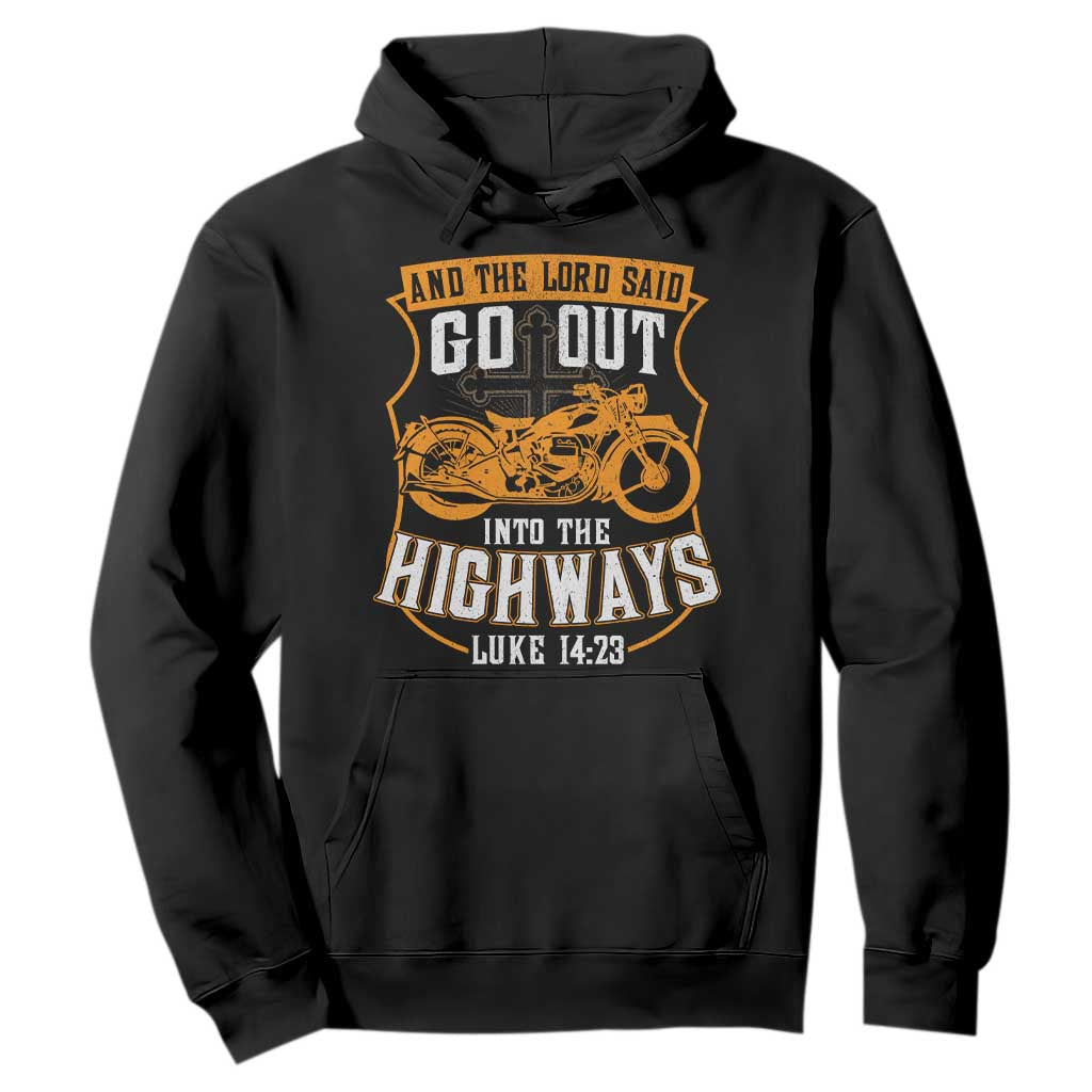 Christian Biker Hoodie And The Lord Said Go Out Into The Highways Luke 14 23 TS11 Black Print Your Wear