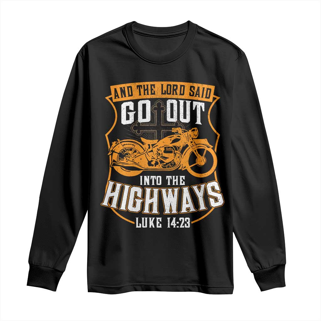 Christian Biker Long Sleeve Shirt And The Lord Said Go Out Into The Highways Luke 14 23 TS11 Black Print Your Wear