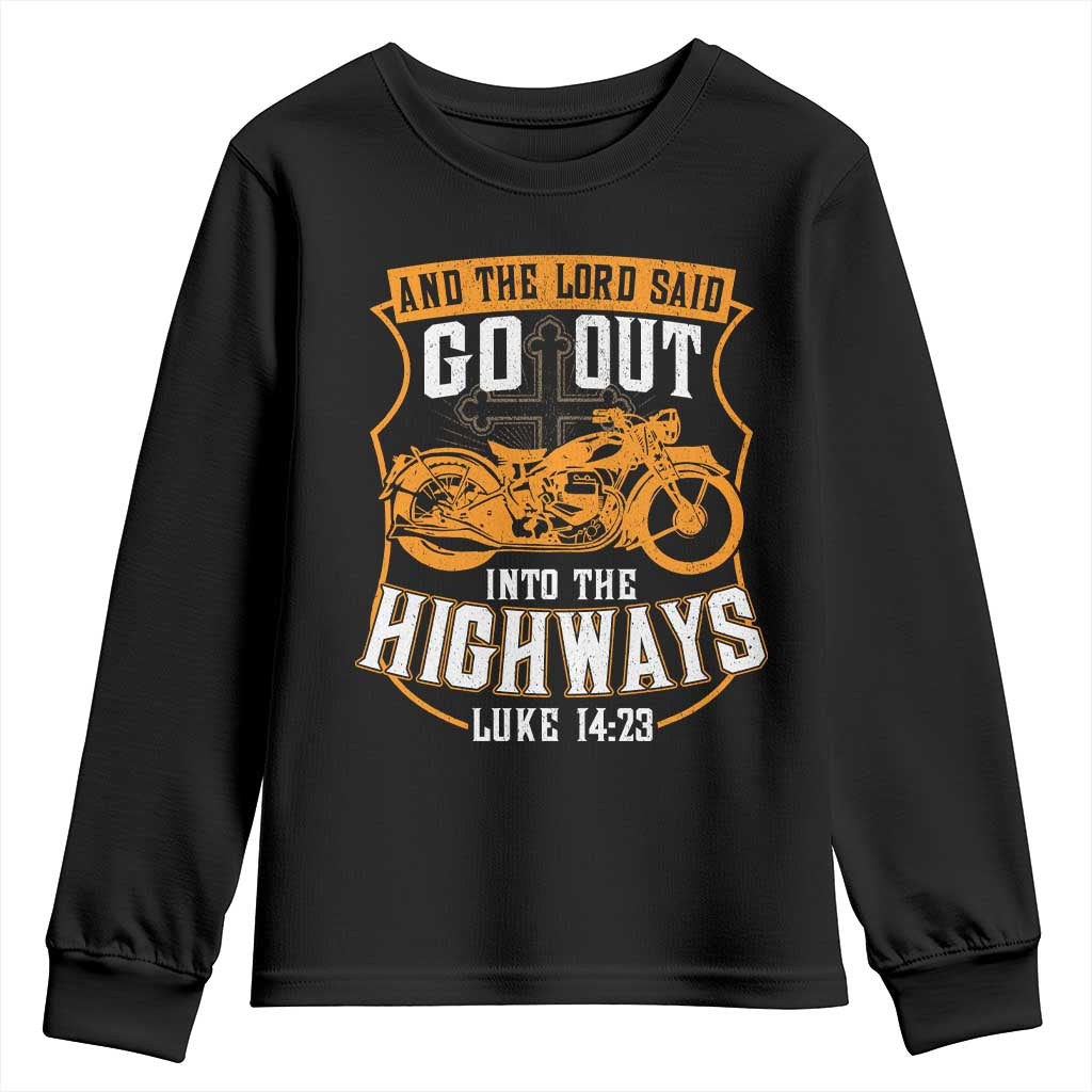 Christian Biker Youth Sweatshirt And The Lord Said Go Out Into The Highways Luke 14 23 TS11 Black Print Your Wear
