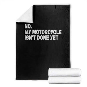 Funny Motorcycle Rider Throw Blanket No My Motorcycle Isn't Done Yet TS11 Black Print Your Wear