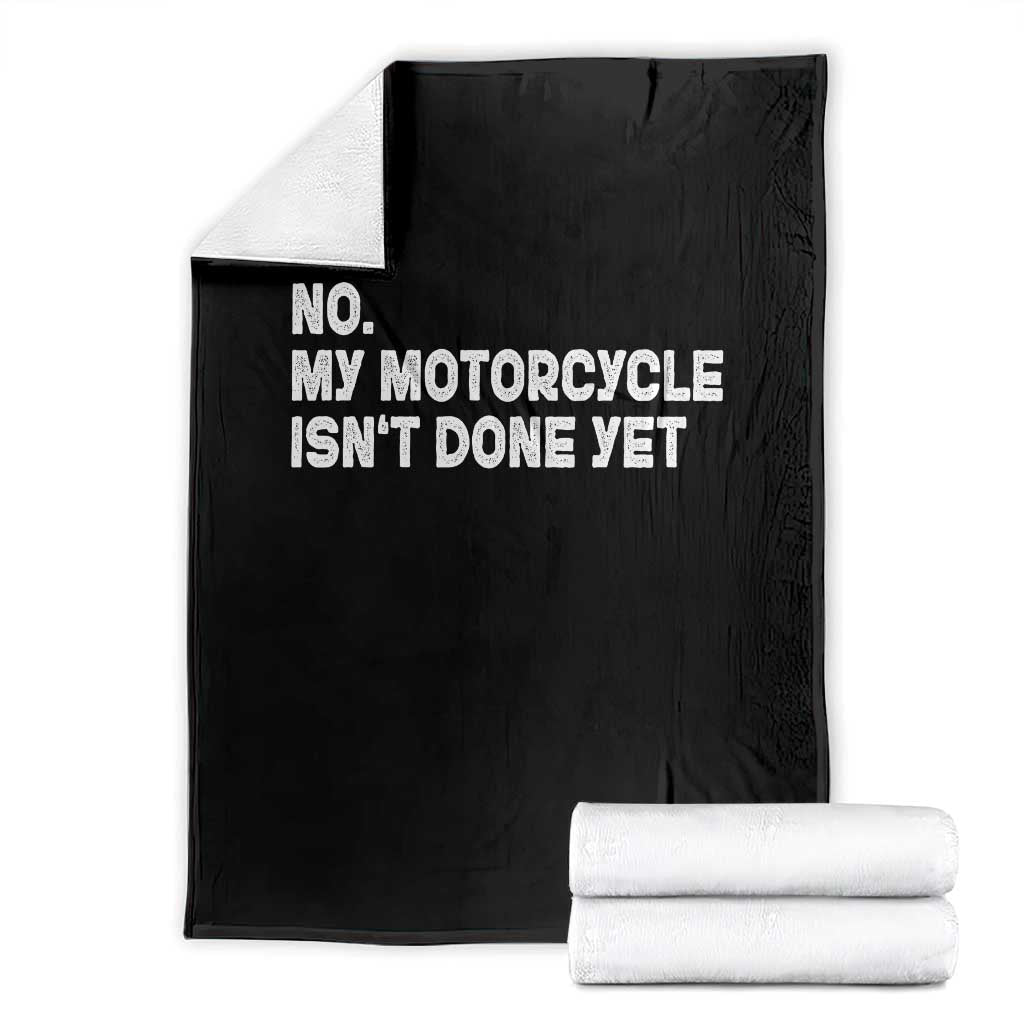 Funny Motorcycle Rider Throw Blanket No My Motorcycle Isn't Done Yet TS11 Black Print Your Wear