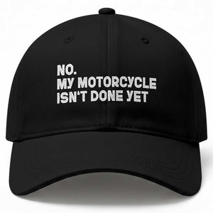 Funny Motorcycle Rider Baseball Cap No My Motorcycle Isn't Done Yet TS11 Print Your Wear