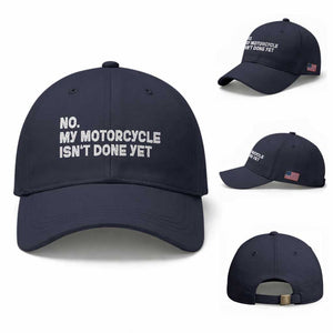 Funny Motorcycle Rider Baseball Cap No My Motorcycle Isn't Done Yet TS11 Baseball Cap Universal Fit Navy Print Your Wear