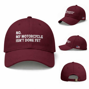 Funny Motorcycle Rider Baseball Cap No My Motorcycle Isn't Done Yet TS11 Baseball Cap Universal Fit Maroon Print Your Wear