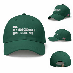 Funny Motorcycle Rider Baseball Cap No My Motorcycle Isn't Done Yet TS11 Baseball Cap Universal Fit Irish Green Print Your Wear