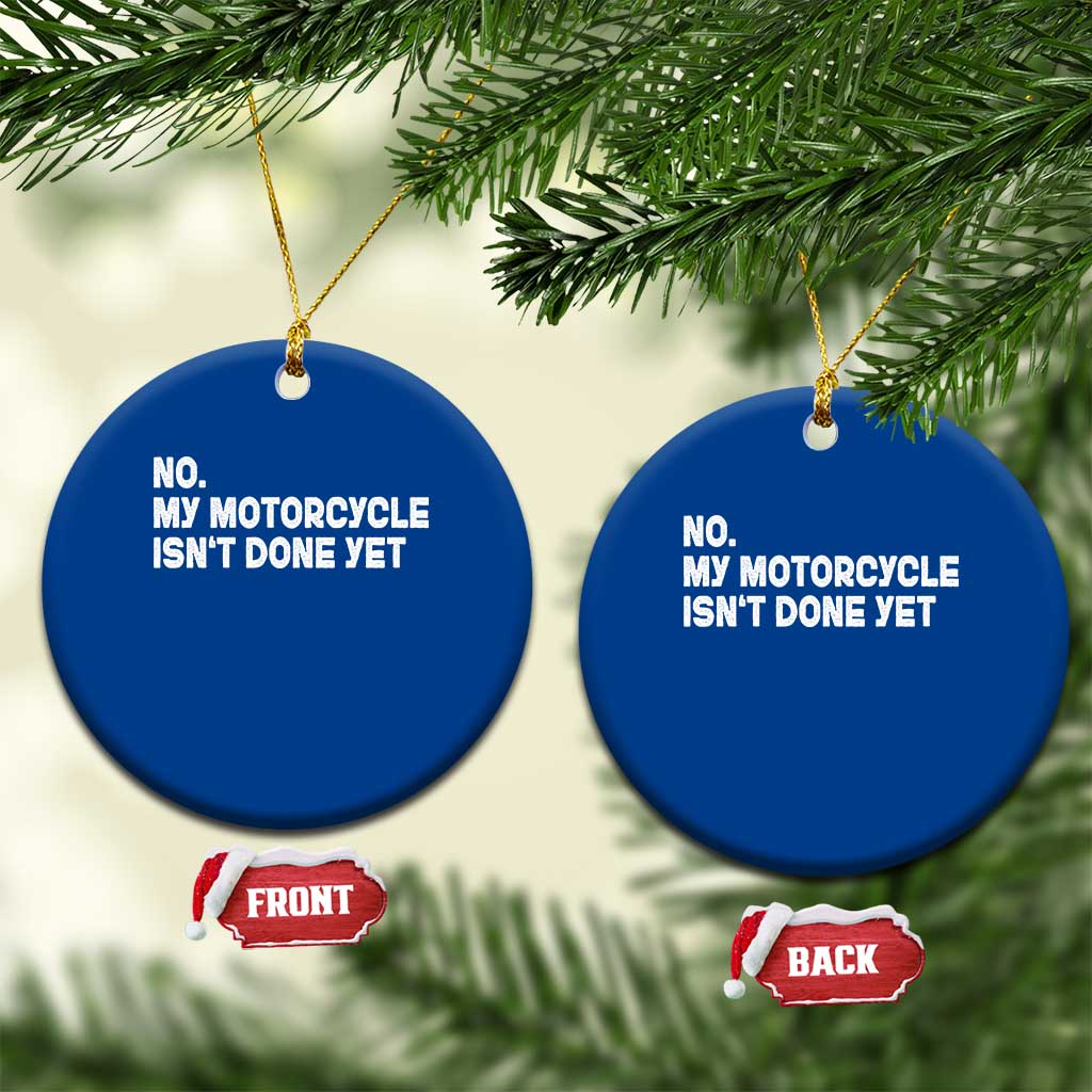 Funny Motorcycle Rider Ceramic Ornament No My Motorcycle Isn't Done Yet TS11 1pc Blue Print Your Wear