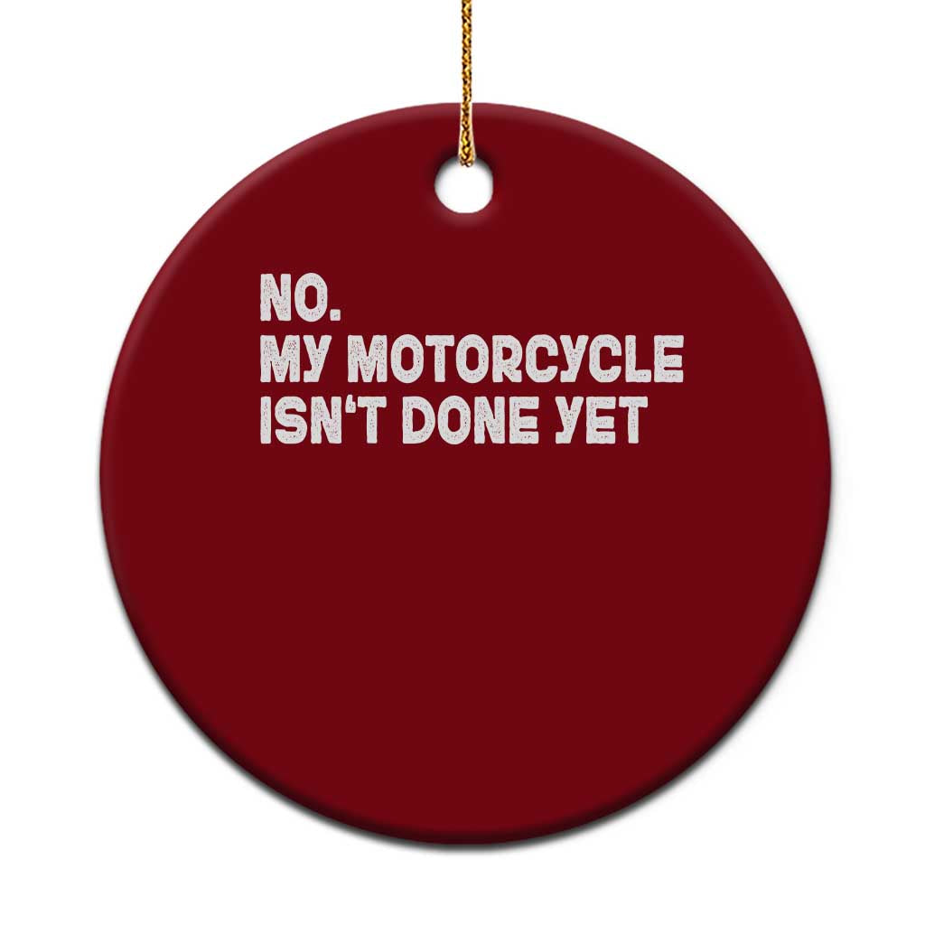 Funny Motorcycle Rider Ceramic Ornament No My Motorcycle Isn't Done Yet TS11 1pc Red Print Your Wear