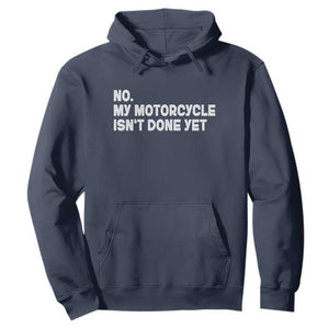 Funny Motorcycle Rider Hoodie No My Motorcycle Isn't Done Yet TS11 Navy Print Your Wear