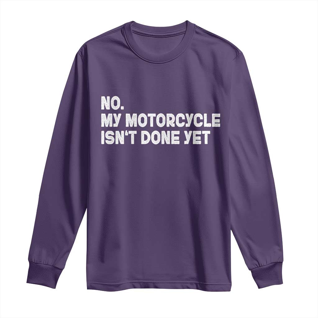 Funny Motorcycle Rider Long Sleeve Shirt No My Motorcycle Isn't Done Yet TS11 Purple Print Your Wear