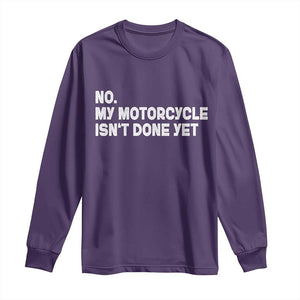 Funny Motorcycle Rider Long Sleeve Shirt No My Motorcycle Isn't Done Yet TS11 Purple Print Your Wear