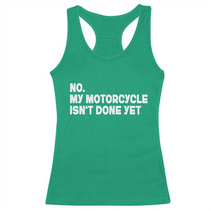 Funny Motorcycle Rider Racerback Tank Top No My Motorcycle Isn't Done Yet TS11 Irish Green Print Your Wear