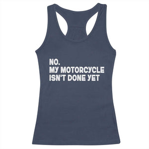 Funny Motorcycle Rider Racerback Tank Top No My Motorcycle Isn't Done Yet TS11 Navy Print Your Wear
