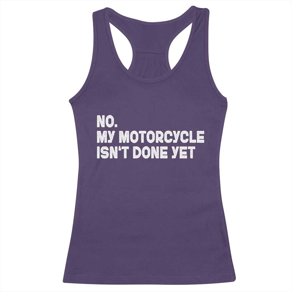 Funny Motorcycle Rider Racerback Tank Top No My Motorcycle Isn't Done Yet TS11 Purple Print Your Wear