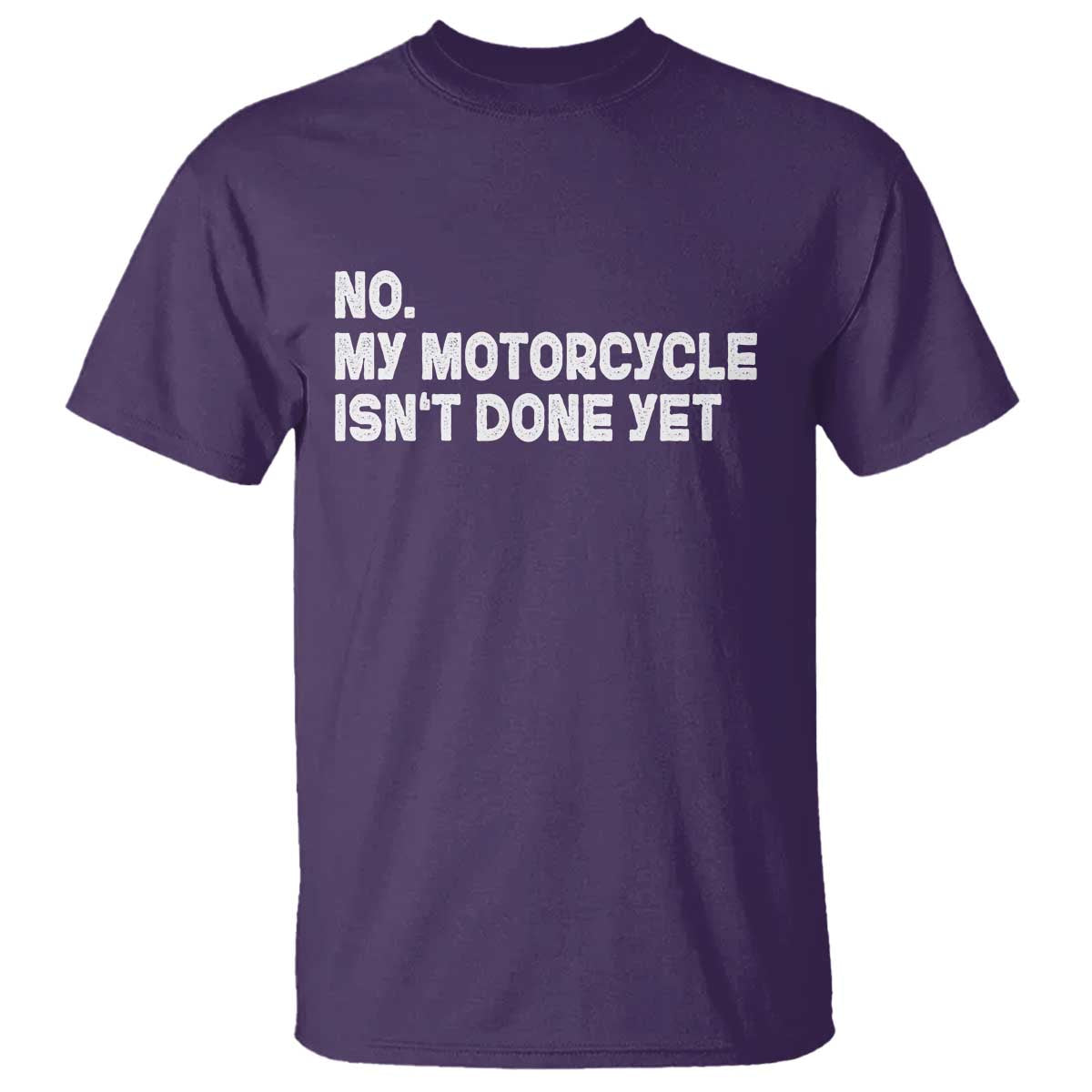 Funny Motorcycle Rider T Shirt No My Motorcycle Isn't Done Yet TS11 Purple Print Your Wear