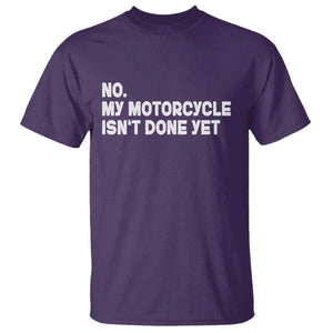 Funny Motorcycle Rider T Shirt No My Motorcycle Isn't Done Yet TS11 Purple Print Your Wear
