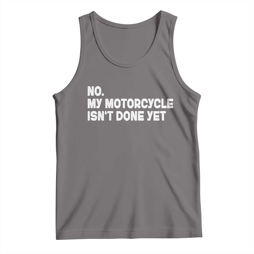 Funny Motorcycle Rider Tank Top No My Motorcycle Isn't Done Yet TS11 Deep Heather Print Your Wear