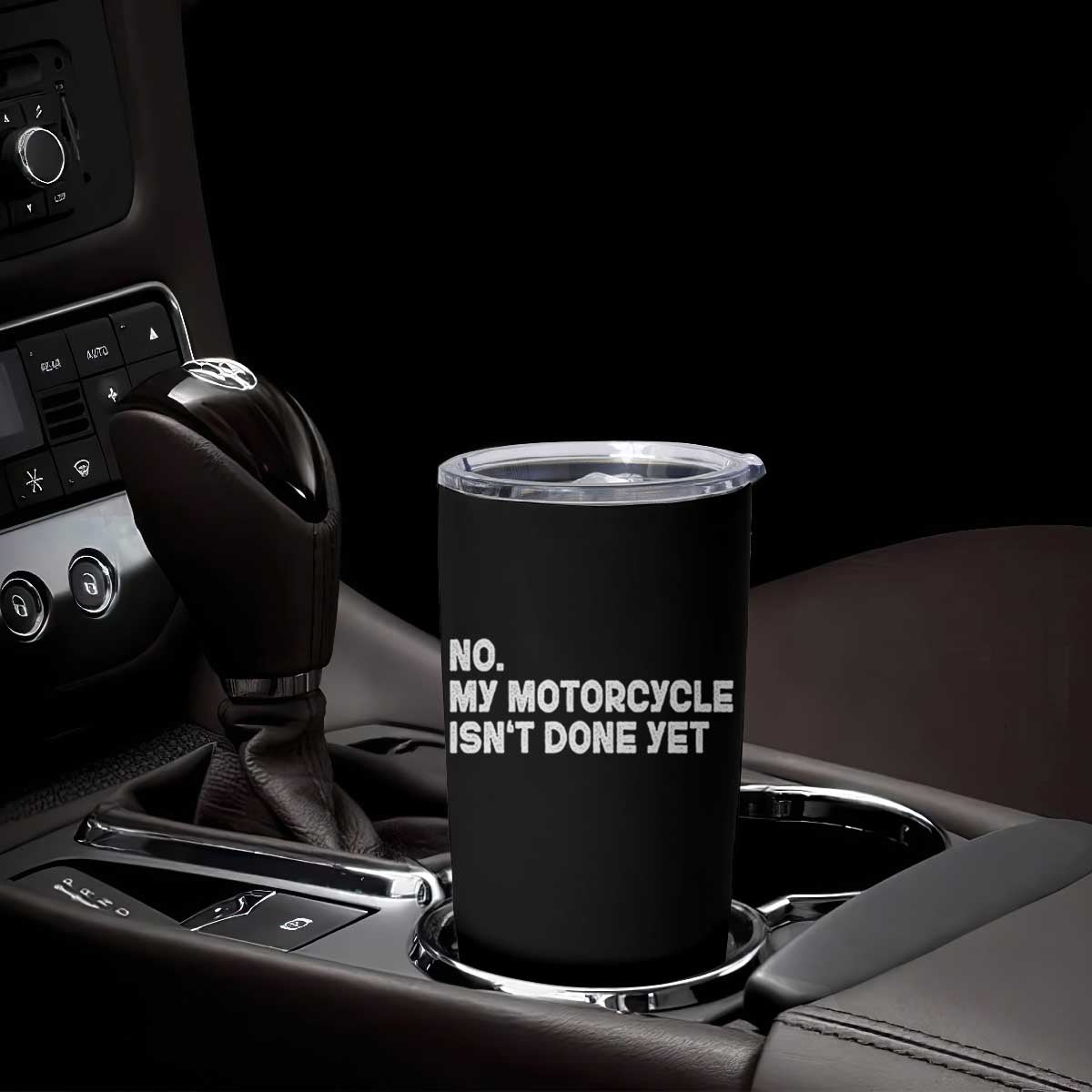 Funny Motorcycle Rider Tumbler Cup No My Motorcycle Isn't Done Yet TS11 Print Your Wear