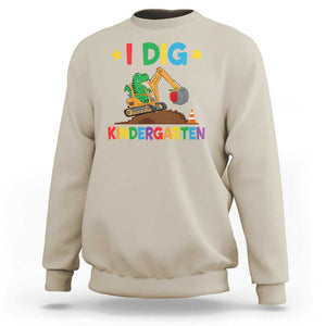 I Dig Kindergarten Sweatshirt Back To School Dinosaur Truck Construction TS11 Sand Print Your Wear