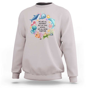 Back To School Sweatshirt We Are All Different But In This School We All Swim Together Sea Animals TS11 Ice Gray Print Your Wear