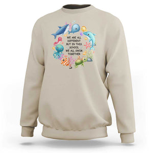 Back To School Sweatshirt We Are All Different But In This School We All Swim Together Sea Animals TS11 Sand Print Your Wear