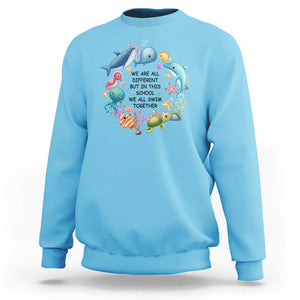 Back To School Sweatshirt We Are All Different But In This School We All Swim Together Sea Animals TS11 Sky Print Your Wear