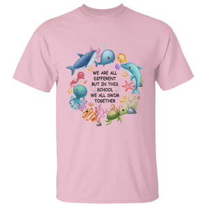 Back To School T Shirt We Are All Different But In This School We All Swim Together Sea Animals TS11 Light Pink Print Your Wear