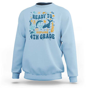 Funny Back To School Sea Animals Sweatshirt Ready To Explore 4TH Grade Whale Turtle TS11 Light Blue Print Your Wear