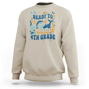 Funny Back To School Sea Animals Sweatshirt Ready To Explore 4TH Grade Whale Turtle TS11 Sand Print Your Wear