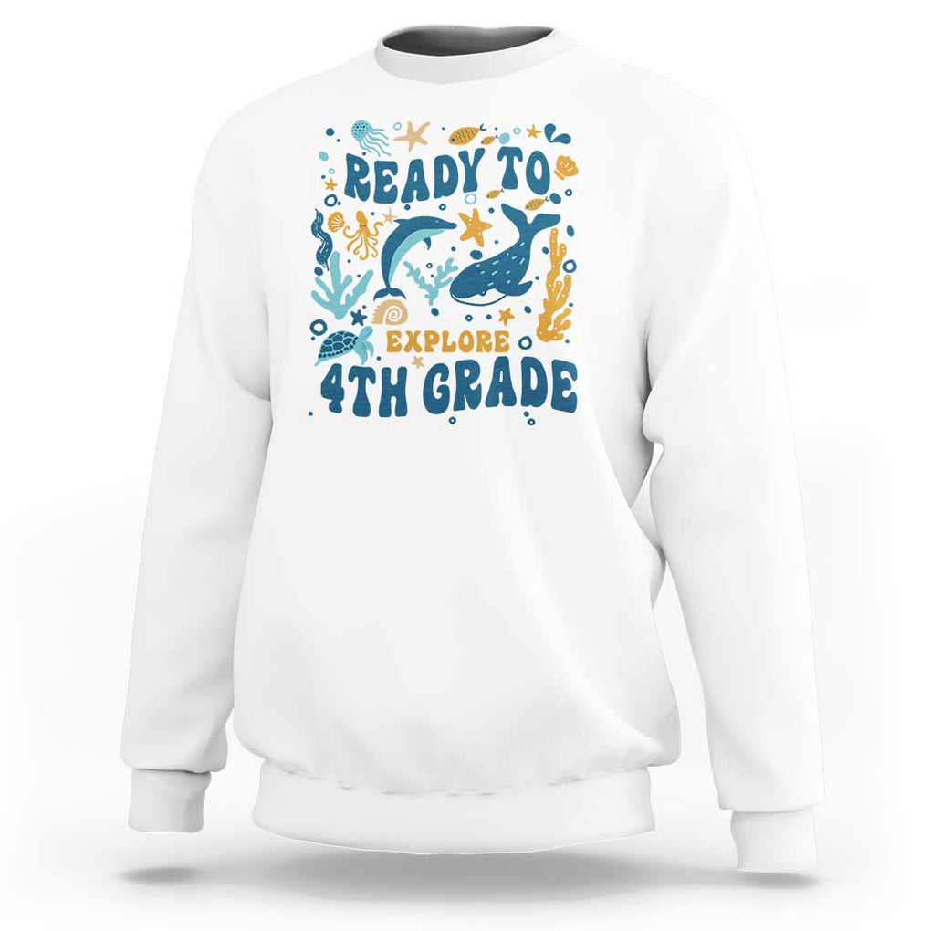 Funny Back To School Sea Animals Sweatshirt Ready To Explore 4TH Grade Whale Turtle TS11 White Print Your Wear