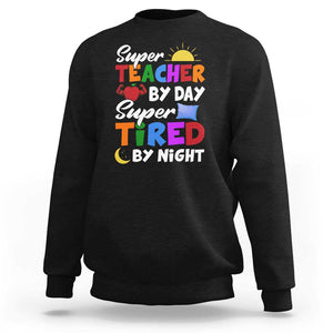 Funny Teacher Sweatshirt Super Teacher By Day Super Tired By Night Sun Pillow TS11 Black Print Your Wear