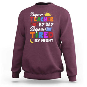 Funny Teacher Sweatshirt Super Teacher By Day Super Tired By Night Sun Pillow TS11 Maroon Print Your Wear