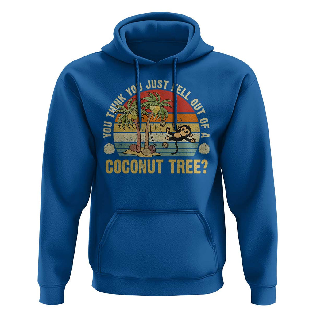 Funny Monkey Hoodie You Think You Just Fell Out Of A Coconut Tree TS11 Royal Blue Print Your Wear