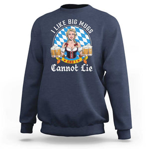 I Like Big Mugs And I Cannot Lie Sweatshirt Oktoberfest Party Beer Dirndl Bavarian Flag TS11 Navy Print Your Wear