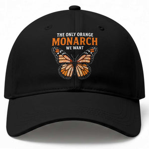 The Only Orange Monarch We Want Baseball Cap Monarch Butterfly TS11 Print Your Wear