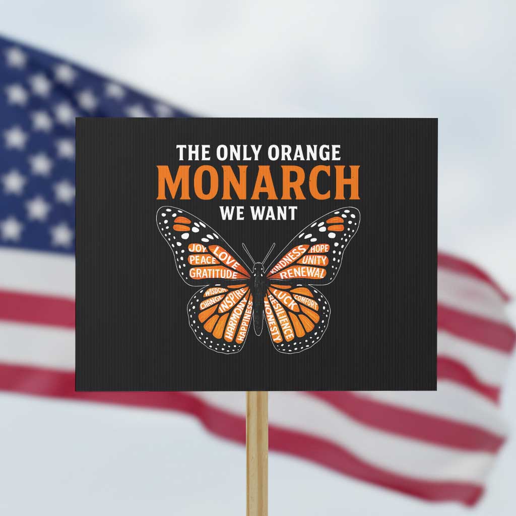 The Only Orange Monarch We Want Protest Sign Monarch Butterfly TS11 Horizontal 18