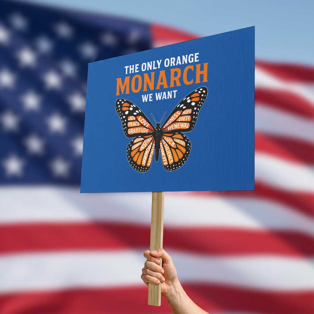 The Only Orange Monarch We Want Protest Sign Monarch Butterfly TS11 Horizontal 18